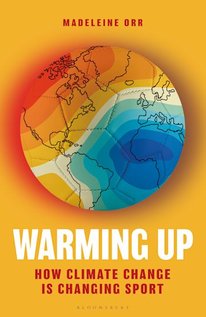 Cover of the book Warming Up: How Climate Change is Changing Sport.