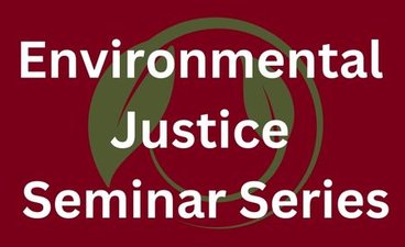 Environmental Justice Seminar Series