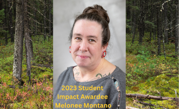 A headshot of Nisogaabokwe – Melonee Montano is placed over a background photo of a lush boreal forest. Overlaid text reads "2023 Student Impact Awardee Melonee Montano."