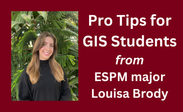 A young woman with light skin and long ash-brown hair smiles broadly in front of tropical foliage. She wears a black turtleneck and gold hoop earrings. To the right of her portrait is the text, "Pro Tips for GIS Students from ESPM major Louisa Brody."