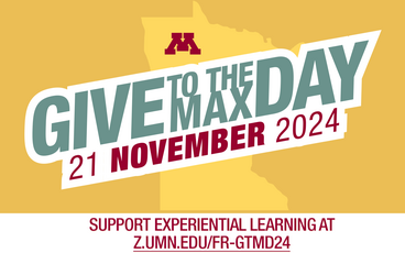 Give to the Max Day. 21 November 2024. Support experiential learning at z.umn.edu/fr-gtmd24.